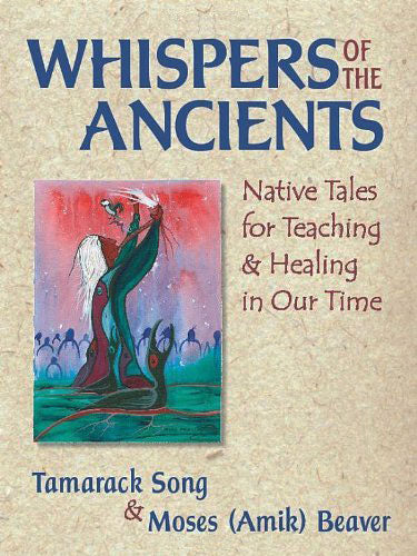 Whispers of the Ancients: Native Tales for Teaching and Healing in Our Time